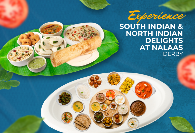 EXPERIENCE SOUTH INDIAN & NORTH INDIAN DELIGHTS AT NALAAS DERBY